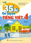 35 ĐỀ ÔN LUYỆN TIẾNG VIỆT LỚP 4 - TẬP 2 (Kết nối tri thức với cuộc sống)